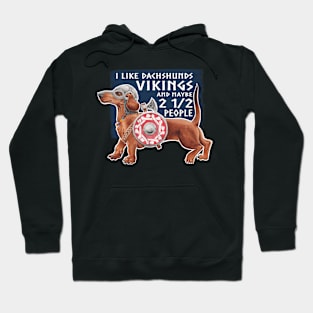 I like Vikings and Dachshunds and Maybe 2 1/2 People Hoodie